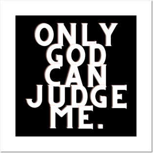 Only god can judge me Posters and Art